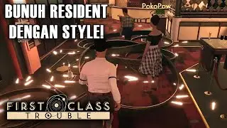Jadi Personoid, Ngebunuh Resident Dengan Style! - First Class Trouble Indonesia