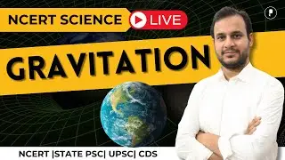 Gravitation In One Shot | NCERT Physics | NCERT Physics for UPSC, SSC, CDS & State PSC Exams