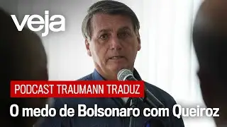 Thomas Traumann: O medo de Bolsonaro com Queiroz