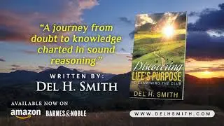 Discovering LIFE'S PURPOSE by Del H. Smith