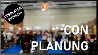 Con-Planung und Erste Convention | Cosplayen Einfach!