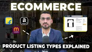 Ecommerce Product Listing Types Explained: Amazon, Flipkart & Meesho | Alok Vasani