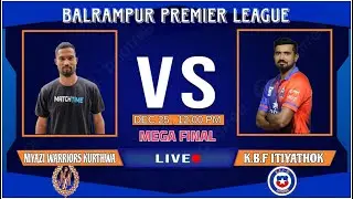 LIVE BALRAMPUR PREMIER LEAGUE  ||  FINAL NIYAZI WARRIORS KURTHWA VS KBF ITHI.
