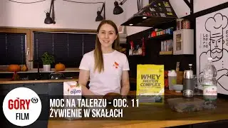 Żywienie w skałach - Moc na Talerzu odc. 11