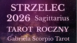 STRZELEC ♐ 2026 TAROT ROCZNY Sagittarius 2026 Gabriela Scorpio Tarot Horoskop