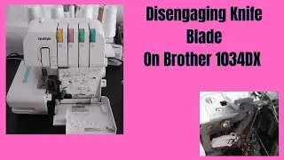 How to Disengage Knife Blade on Brother 1034DX