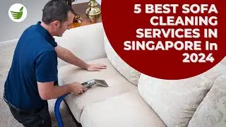 5 BEST SOFA CLEANING SERVICES IN SINGAPORE IN 2024