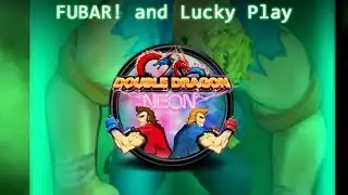 FUBAR! and Lucky Play &ndash; Double Dragon Neon [5]