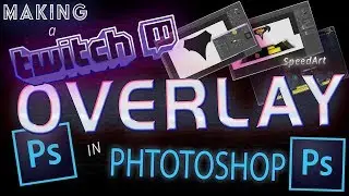 Making First Twitch Overlay in Photoshop Speed Timelapse
