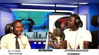 Father Mazunze intaview (Dj T one)