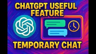 CHATGPT USEFUL FEATURE - TEMPORARY CHAT