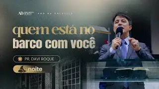 QUEM EST&Aacute; NO BARCO COM VOC&Ecirc;? | Pr. Davi Roque | Noite | 15/02/26
