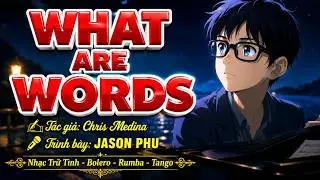 WHAT ARE WORDS || JASON PHU