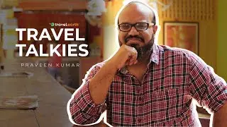 Travel Talkies - Praveen Kumar