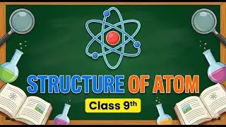 structure of Atom Ch4 Class 9 (English)