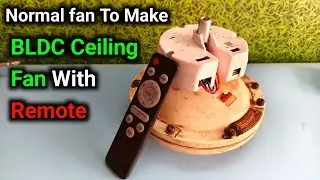 Normal Ceiling Fan To Make BLDC Ceiling Fan With Remote | Home Made BLDC Ceiling Fan