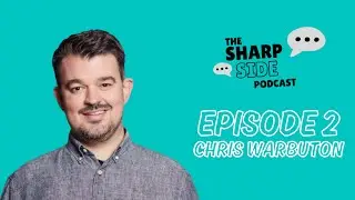 The Sharpside Podcast - Series 2 | Episode 2 - Chris Warburton
