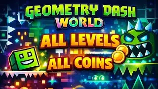 Geometry Dash World &ndash; All Levels + All Coins (Full Walkthrough)