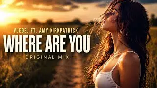 Vlegel Ft. Amy Kirkpatrick - Where are you (Original Mix)