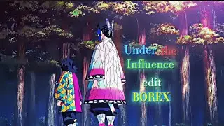 demon slayer edit| under the influence| BOREX
