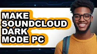 How to Make Soundcloud Dark Mode Pc - Easy Guide