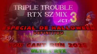 (#FNF)You Can´t Run 2025 (ULTRA RTX) & Triple Trouble RTX SZ MIX: 🎃Especial de Halloween Definitivo🎃