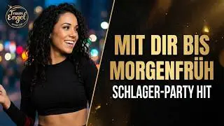 🌙🎉🎶 Mit Dir bis Morgenfr&uuml;h &ndash; Schlager-Party Hit - 