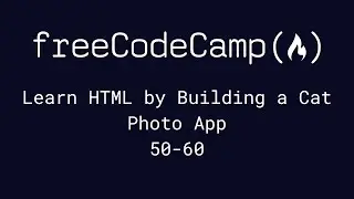 freeCodeCamp - Learn HTML by Building a Cat Photo App (50-60)