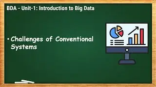 Challenges of Conventional Systems | BDA - 1.3