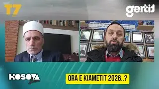 ORA E KIAMETIT 2026..? SHPËRTHEN debati, SI NDODH, SHENJAT.. FEJA, SHKENCA | KOSOVA LIVE | T7