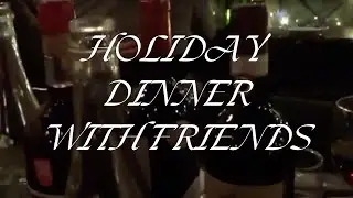 HOLIDAY DINNER WITH FRIENDS