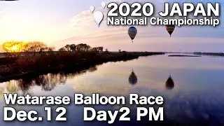 Day2 PM Watarase Balloon Race 2020 | Japan National Championship