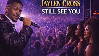 STILL SEE YOU - JAYLEN CROSS