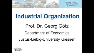 Industrial  Organization - Lecture IX (Prof. Dr. Georg G&ouml;tz)
