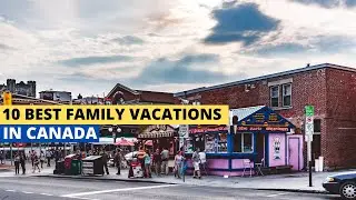 10 Best Family Vacations in Canada