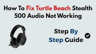 Fix Turtle Beach Stealth 500 Audio Not Working &ndash; No Sound, Pairing & Reset Troubleshooting Guide