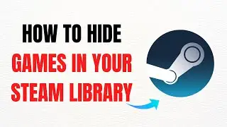 How to Hide Games in Your Steam Library &ndash; Full Guide