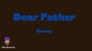 Enemy - Dear Father