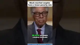 Thomas Sowell Drops the FACTS on Poverty in the Black Community
