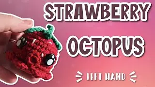Left Hand | Amigurumi Mini Strawberry Octopus Squid Crochet Tutorial | NO SEW