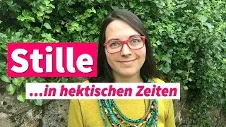 Die Stille finden | Heilsame &Uuml;bung f&uuml;r hektische Zeiten