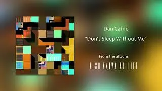 Dan Caine - Don't Sleep Without Me