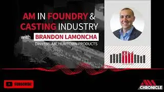AM In The Foundry & Casting Industry | 3D Printing Technology Podcast | S4E1
