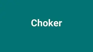 'Choker' Meaning and Pronunciation