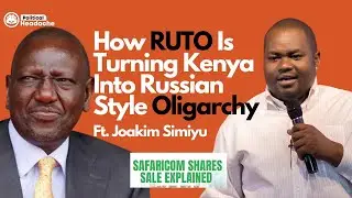 How Ruto Is Turning Kenya Into Russian Oligarchy
