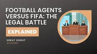 EXPLAINED: FOOTBALL AGENTS VERSUS FIFA: THE LEGAL BATTLE