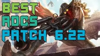 TOP 5 BEST ADCs - Patch 6.22 | BEST ADCS PATCH 6.22 | League of Legends