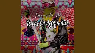 Te Vas Sin Decir Adi&oacute;s