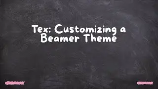 Tex: Customizing a Beamer Theme
