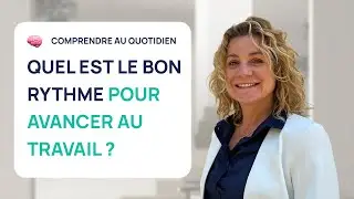 QUEL BON RYTHME POUR AVANCER AU TRAVAIL ?